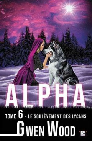 [Alpha 06] • Le Soulèvement Des Lycans